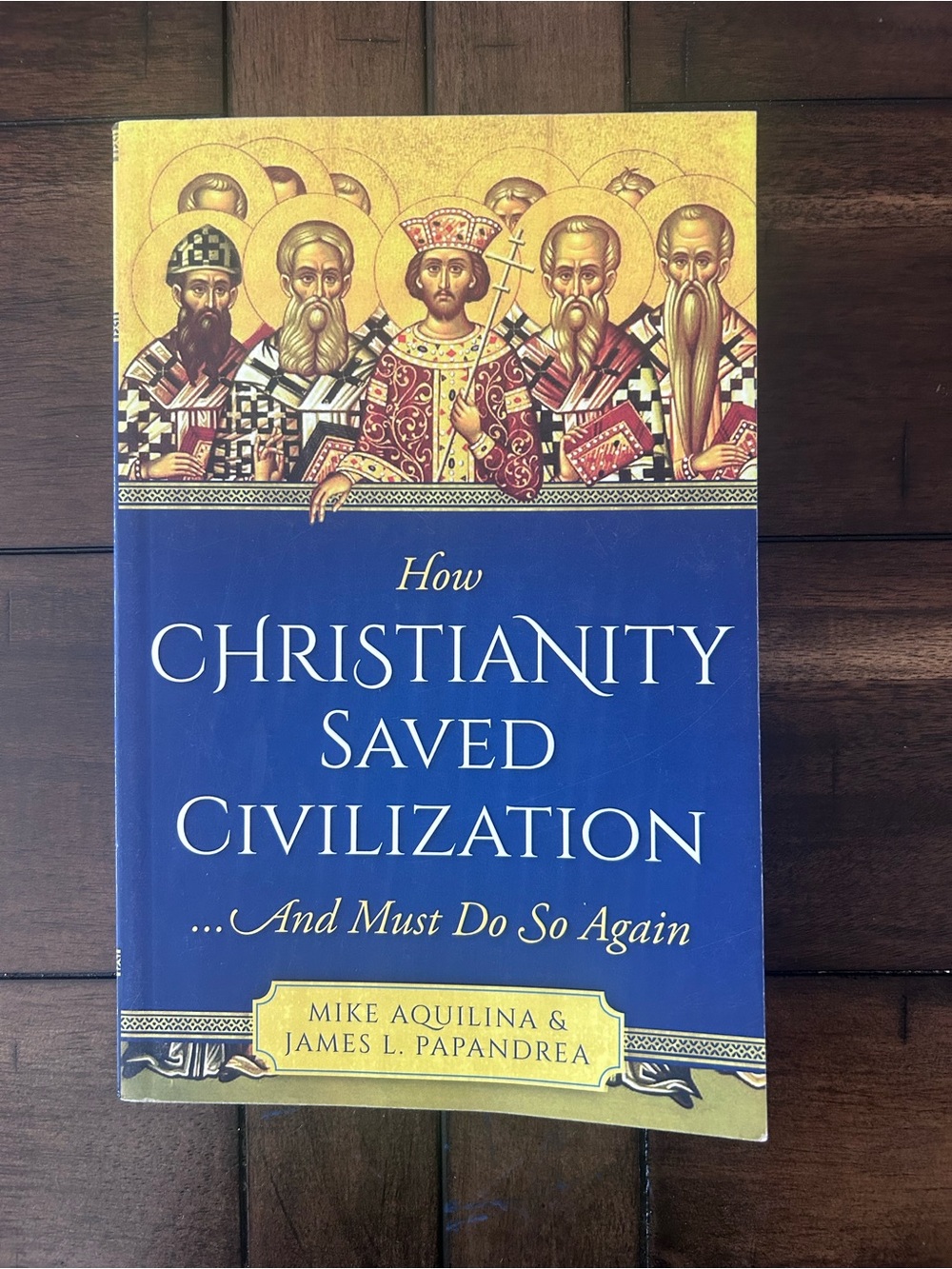 How Christianity Saved Civilization and Must Do So Again by Mike Aquilina